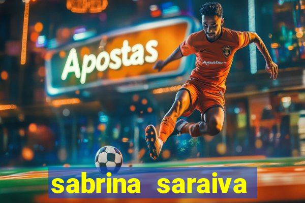 sabrina saraiva buceta flix